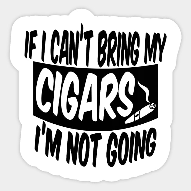 If I can't bring my cigars I'm not going Sticker by aslamartbokrit